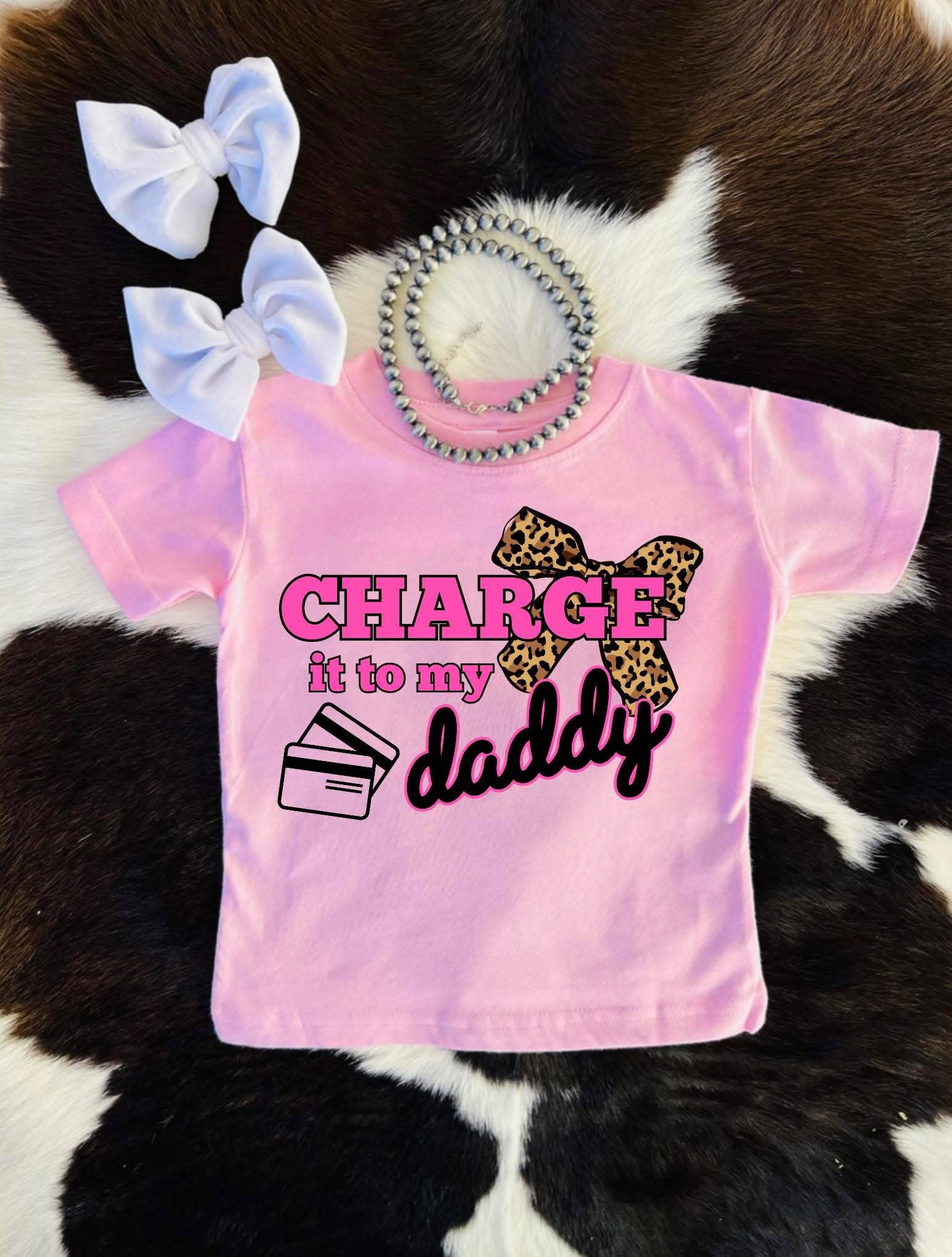 Charge it to my Daddy Baby & Toddler Tshirt